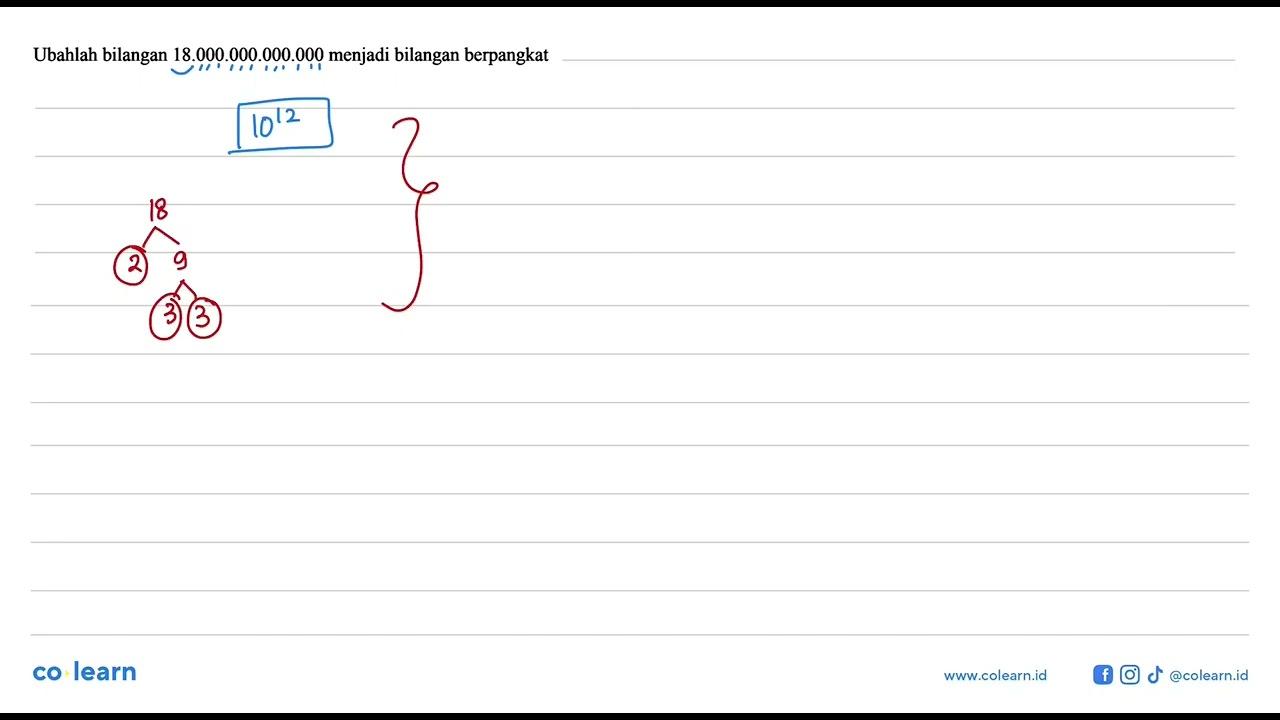 Ubahlah bilangan 18.000.000.000.000 menjadi bilangan