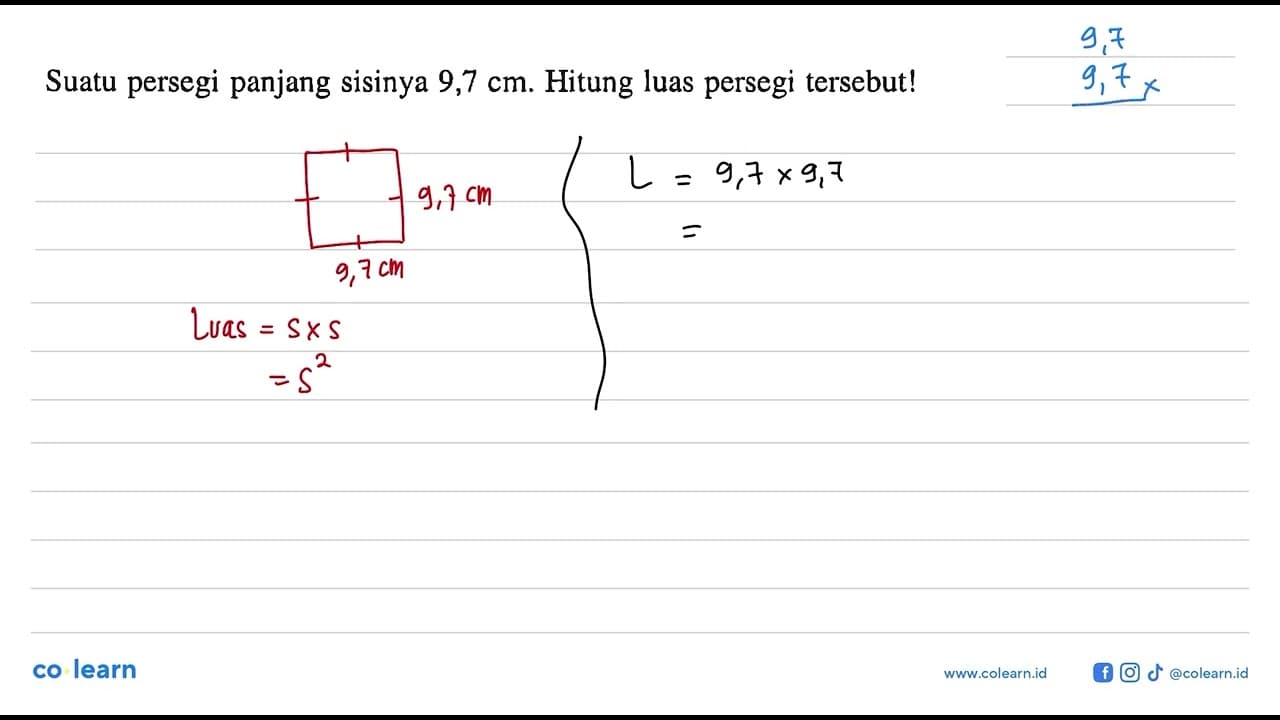 Suatu persegi panjang sisinya 9,7 cm. Hitung luas persegi