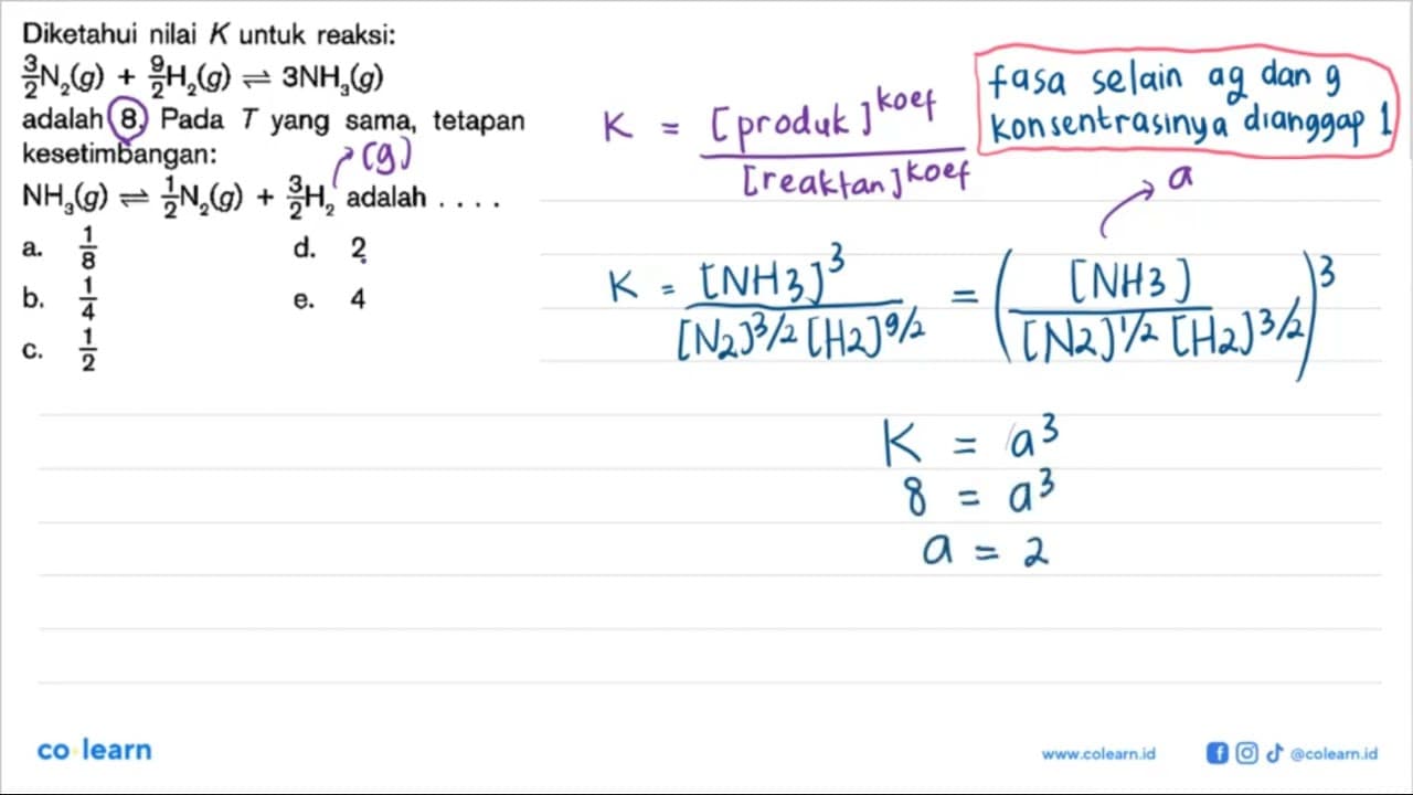 Diketahui nilai K untuk reaksi: 3/2 N2 (g) + 9/2 H2 (g) <=>