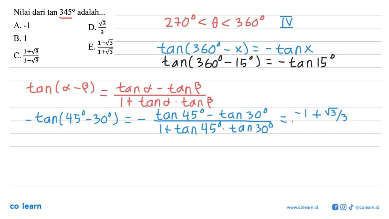 Nilai dari tan 345 adalah ... A. -1 B. 1 C.