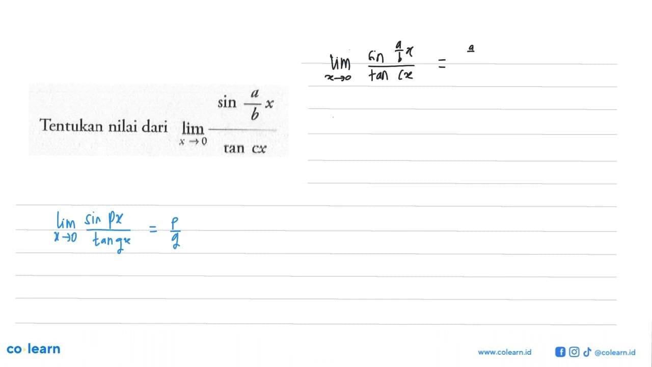 Tentukan nilai dari lim x->0 (sin (aX/b))/ tan cx