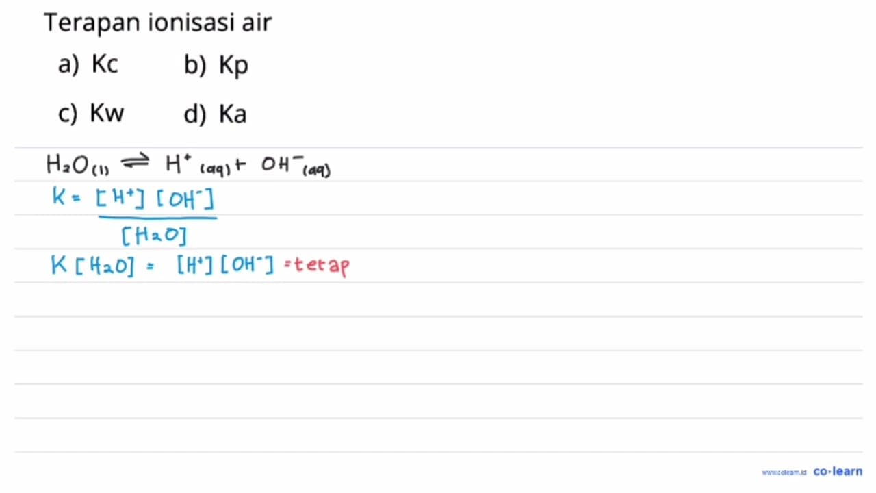 Terapan ionisasi air a) Kc b) Kp c) Kw d) Ka