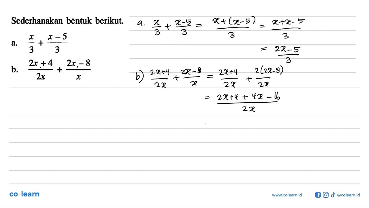 Sederhanakan bentuk berikut. a. x/3+(x-5)/3 b.