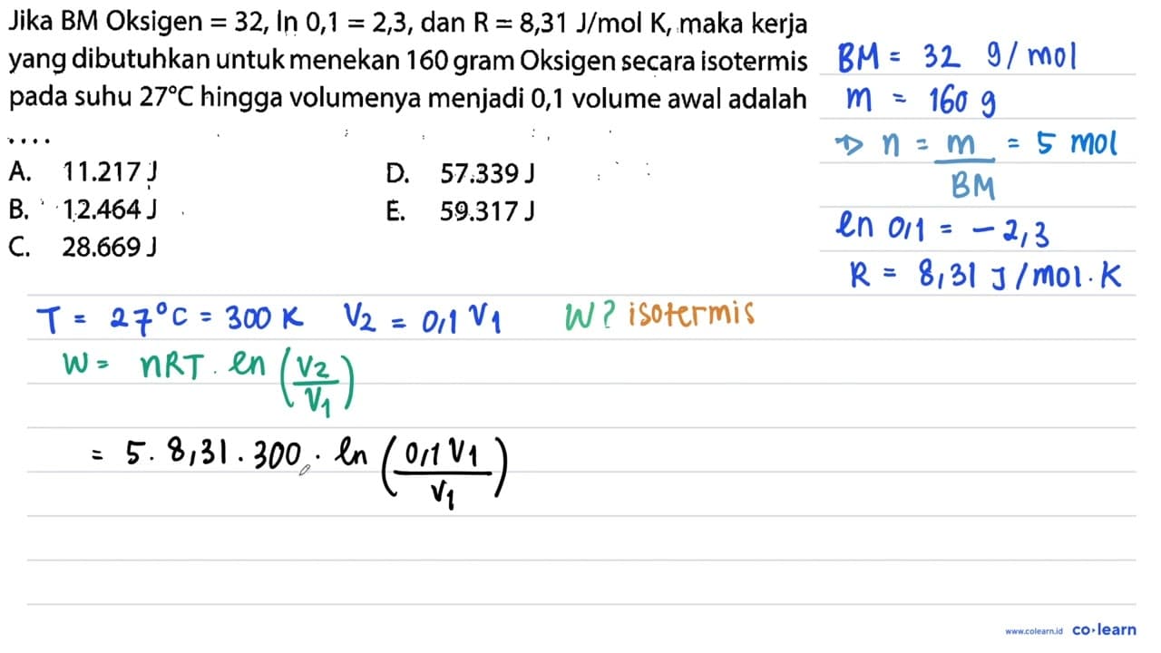 Jika BM Oksigen =32 , In 0,1=2,3 , dan R=8,31 J / mol K ,