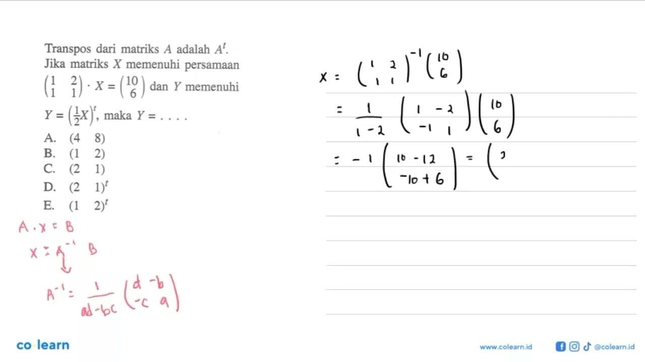 Transpos dari matriks A adalah A^t. Jika matriks X memenuhi