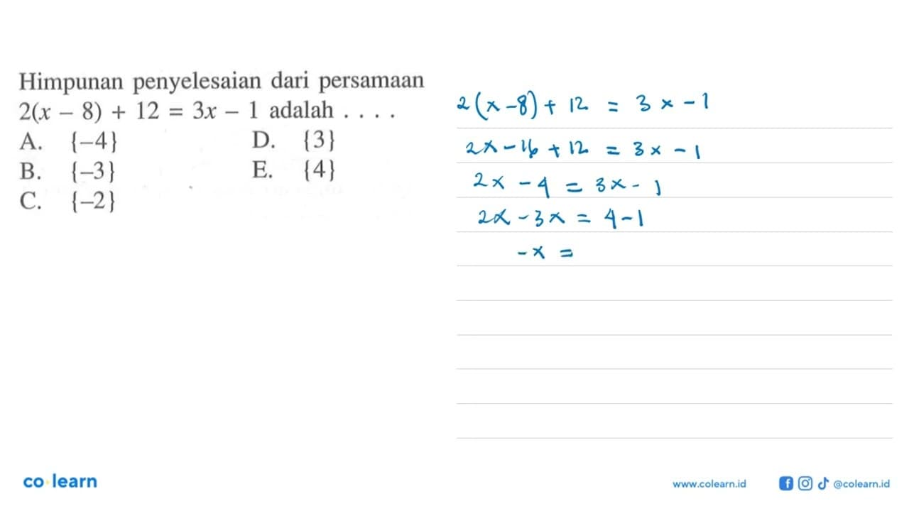 Himpunan penyelesaian dari persamaan 2(x-8)+12=3x-1 adalah