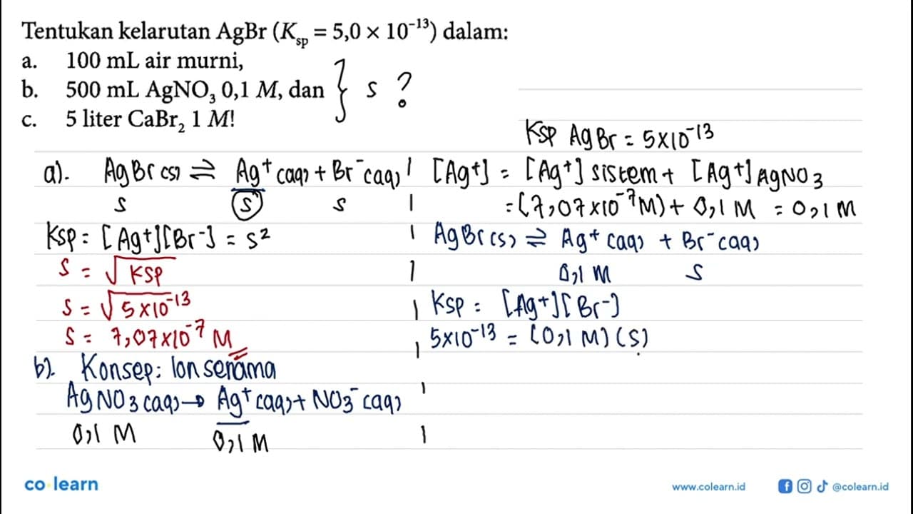 Tentukan kelarutan AgBr (Ksp = 5,0 x 10^(-13)) dalam: a.