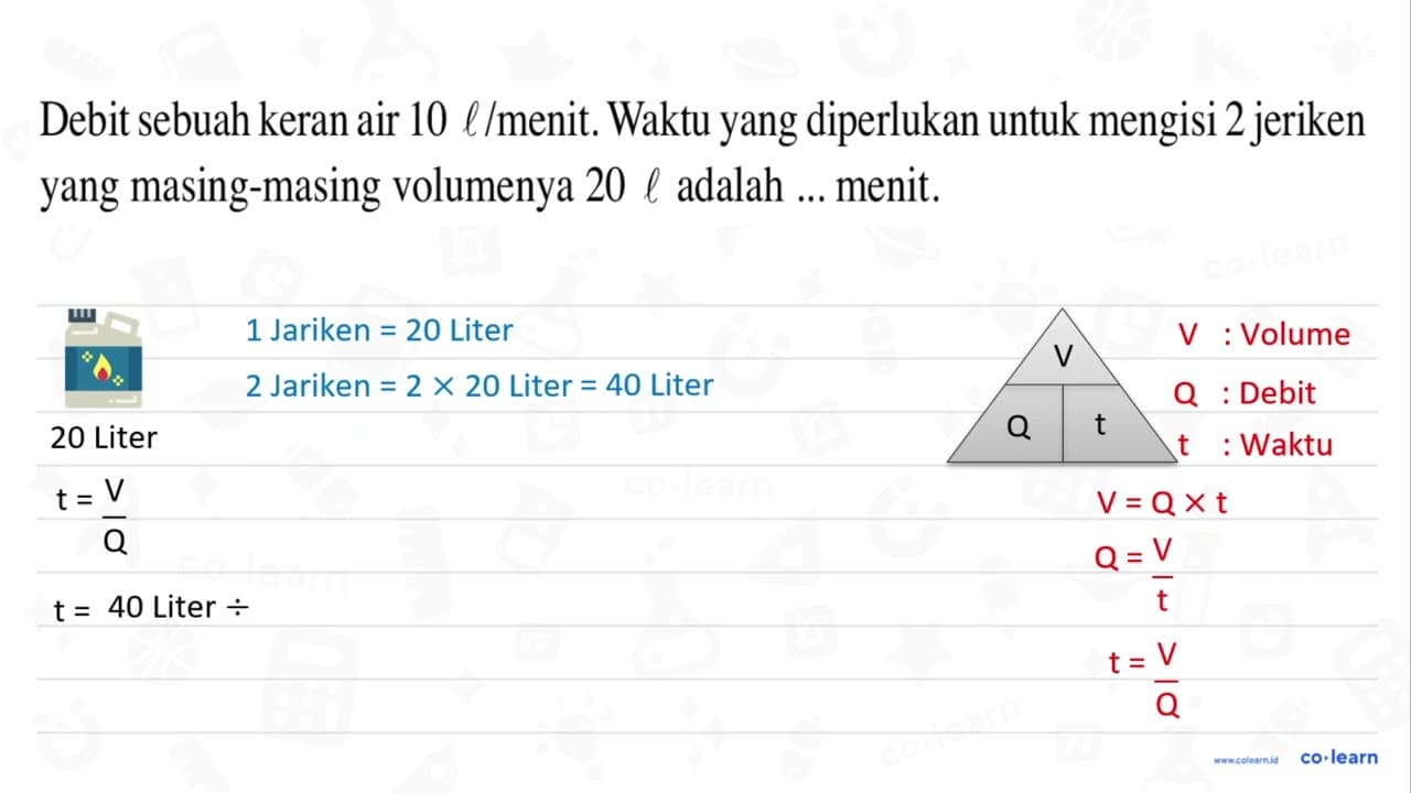 Debit sebuah keran air 10 l/menit. Waktu yang diperlukan