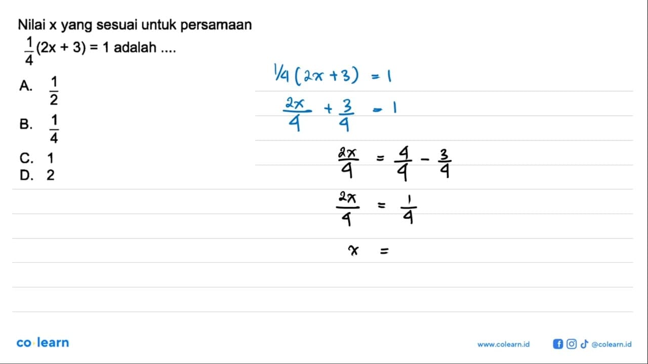 Nilai x yang sesuai untuk persamaan 1/4 (2x+3)=1 adalah