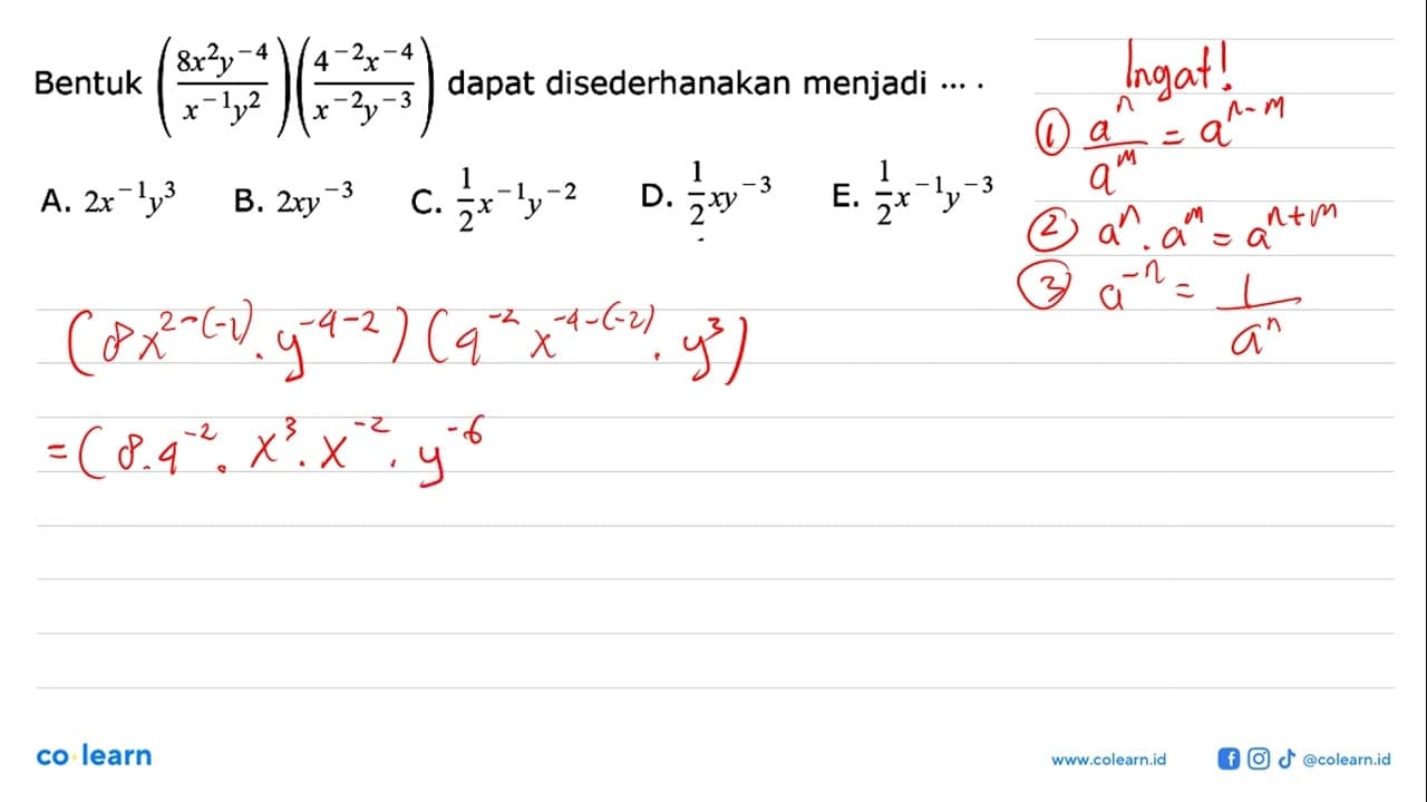 Bentuk ((8x^2y^-4)/(x^-1y^2))((4^-2x^-4)/(x^-2y^-3)) dapat