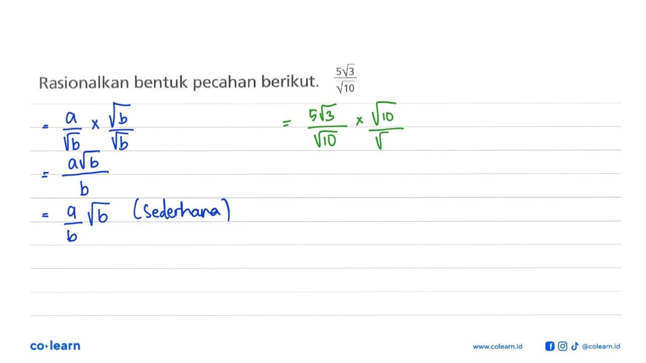 Rasionalkan bentuk pecahan berikut. (5 akar(3))/(akar(10))