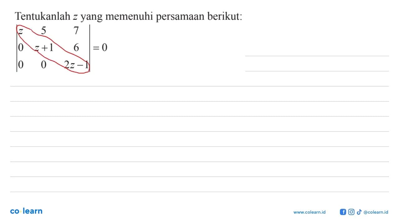 Tentukanlah z yang memenuhi persamaan berikut: |z 5 7 0 z+1