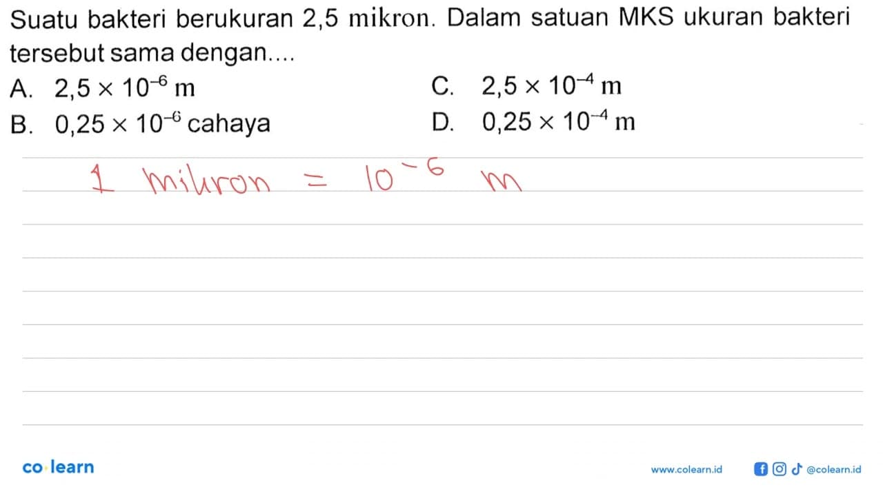 Suatu bakteri berukuran 2,5 mikron. Dalam satuan MKS ukuran