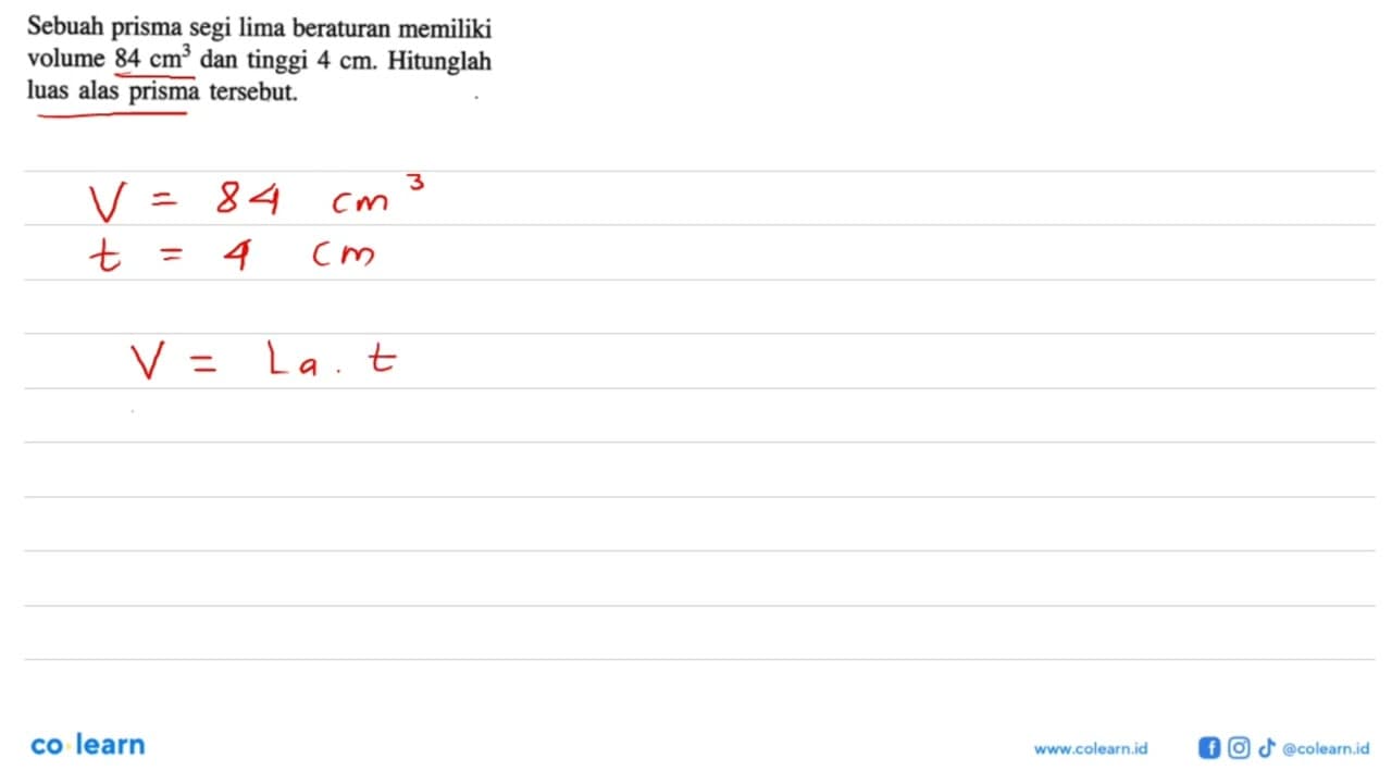 Sebuah prisma segi lima beraturan memiliki volume 84 cm^3