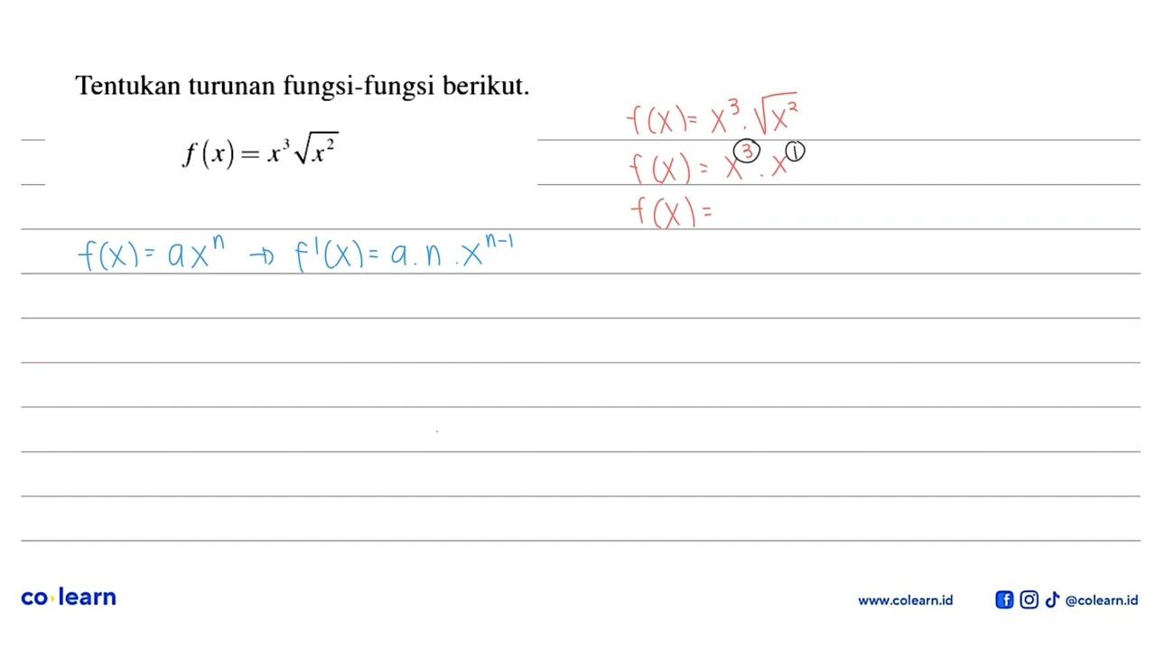 Tentukan turunan fungsi-fungsi berikut. f(x)=x^3 akar(x^2)