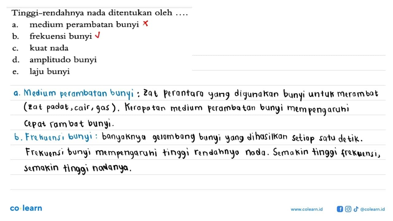 Tinggi-rendahnya nada ditentukan oleh .... a. medium