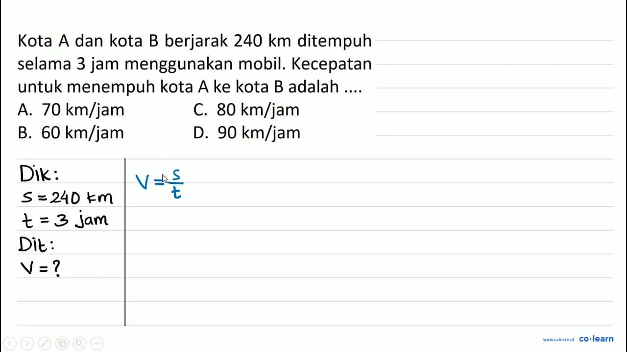 Kota A dan kota B berjarak 240 km ditempuh selama 3 jam