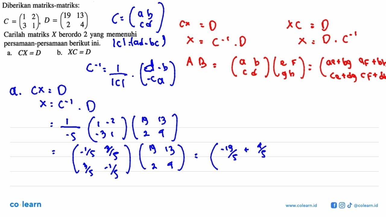 Diberikan matriks-matriks: C=(1 2 3 1),D=(19 13 2 4).