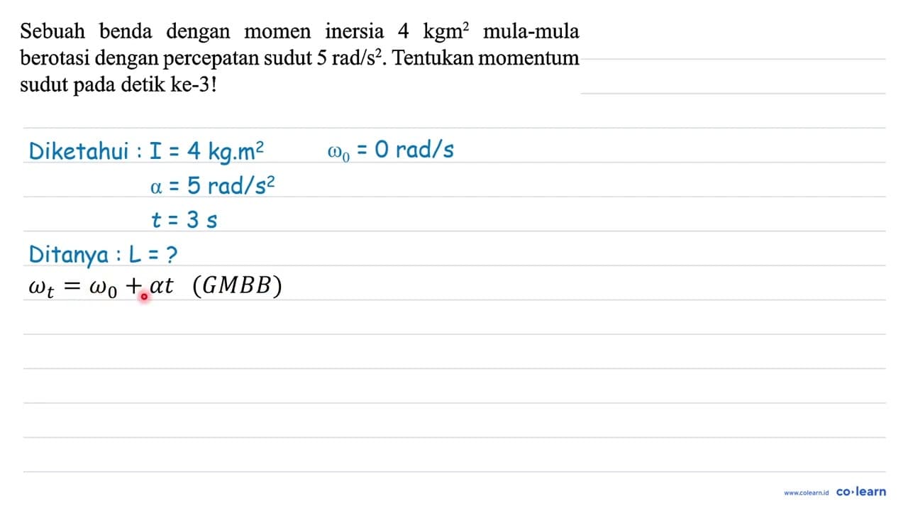 Sebuah benda dengan momen inersia 4 kgm^(2) mula-mula