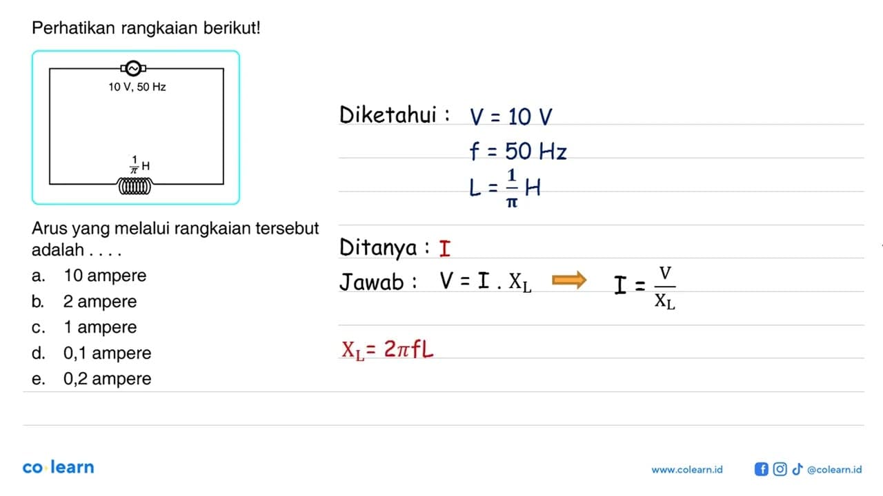 Perhatikan rangkaian berikut! 10 V, 50 Hz 1/pi H Arus yang