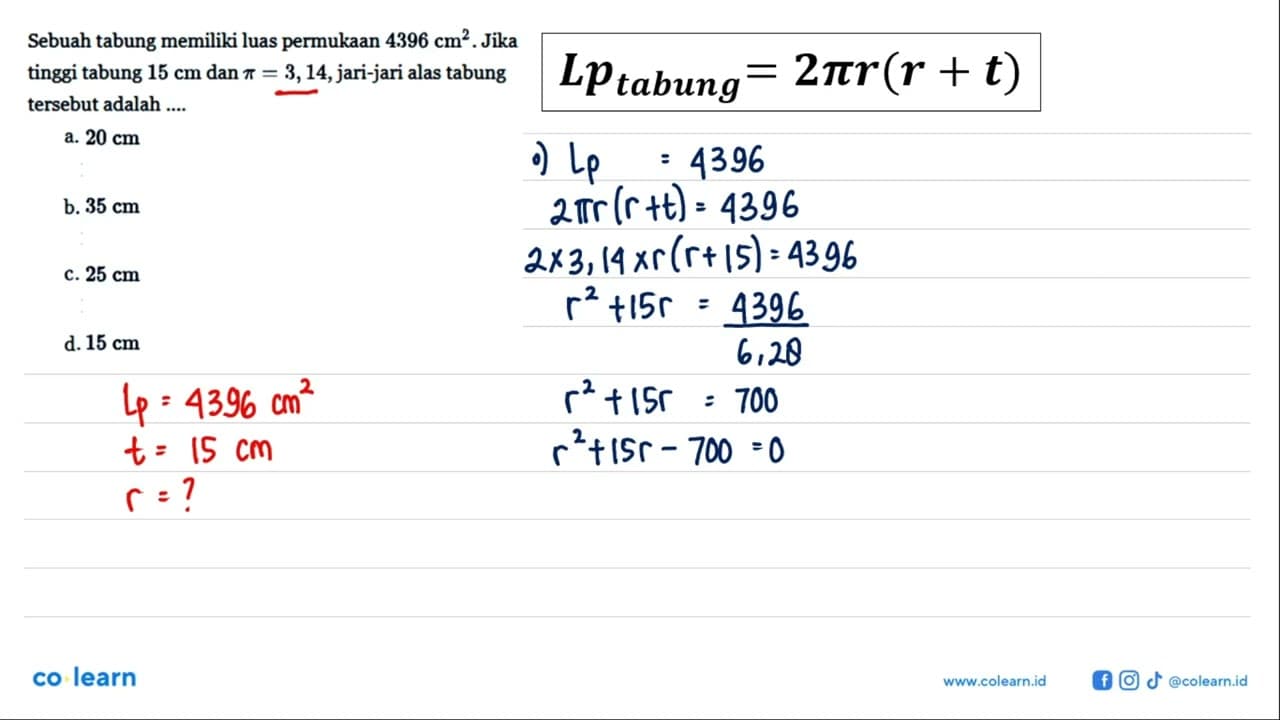 Sebuah tabung memiliki luas permukaan 4396 cm^2. Jika