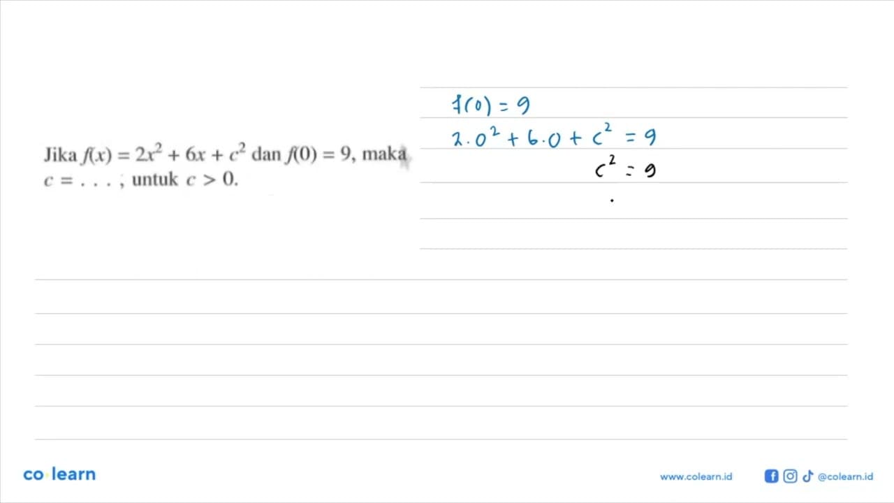 Jika f(x)=2x^2+6x+c^2 dan f(0)=9, makà c= ...., untuk c>0.