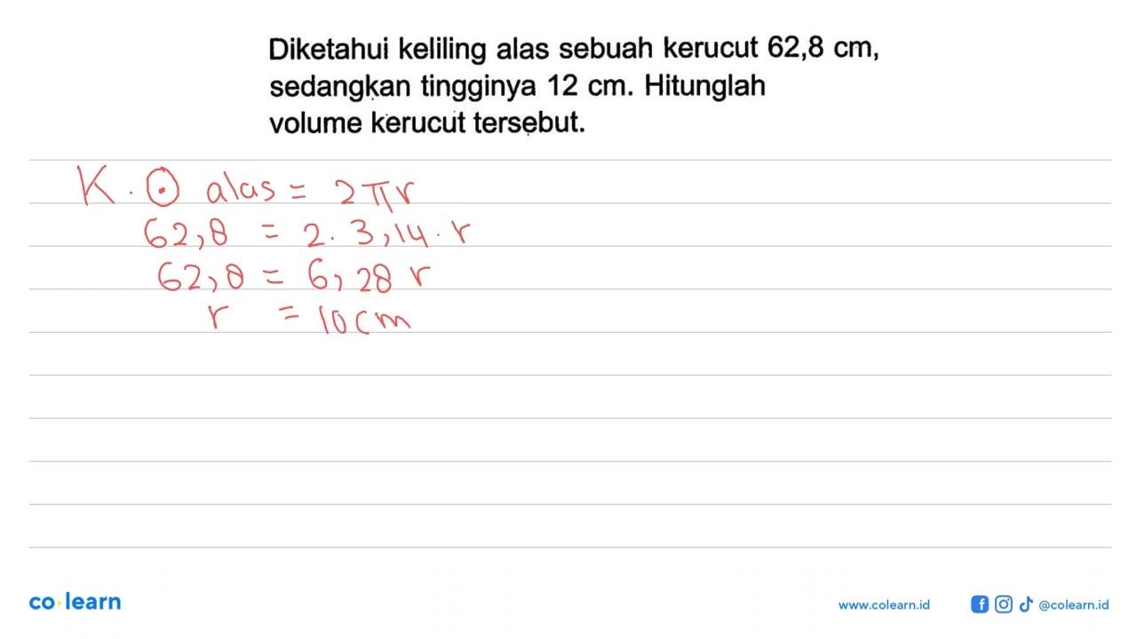 Diketahui keliling alas sebuah kerucut 62,8 cm, sedangkan