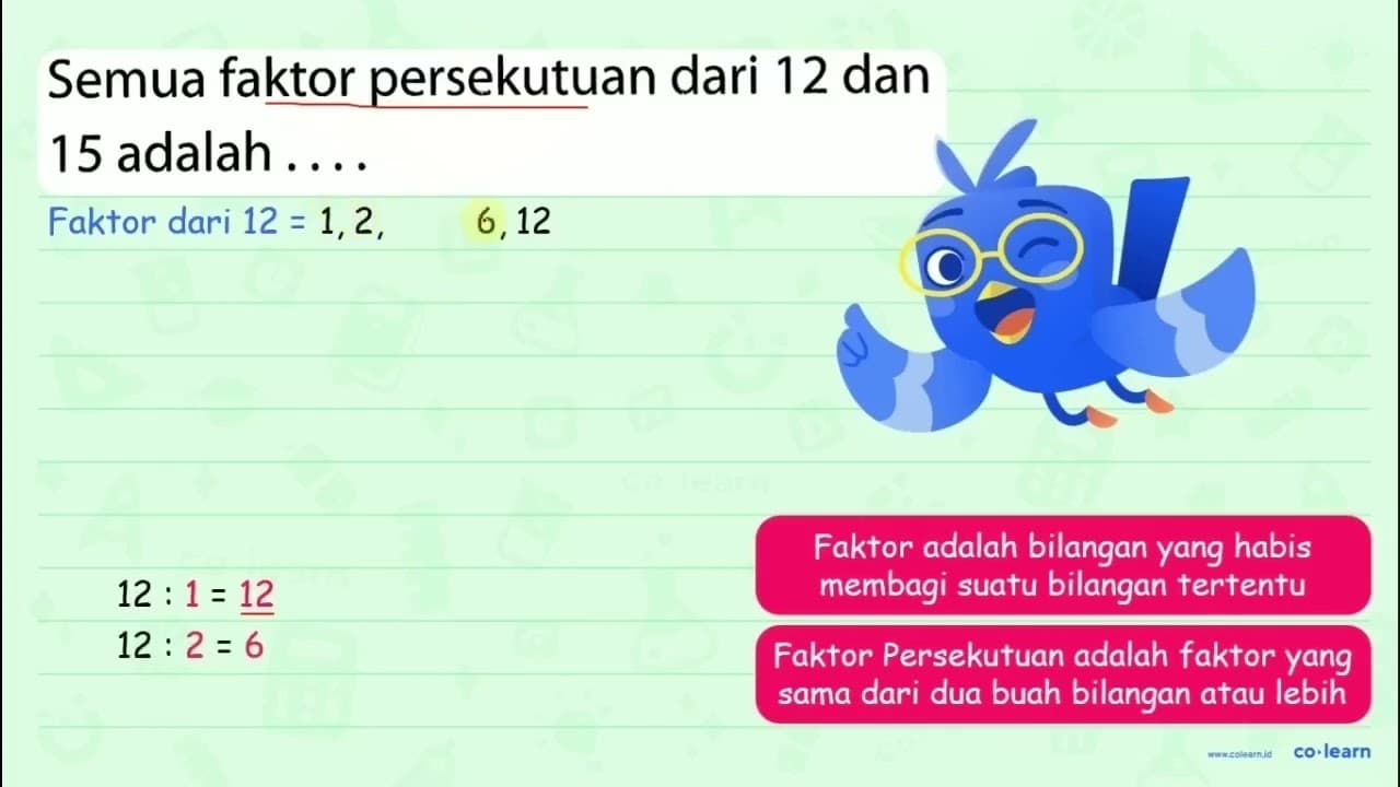 Semua faktor persekutuan dari 12 dan 15 adalah ....