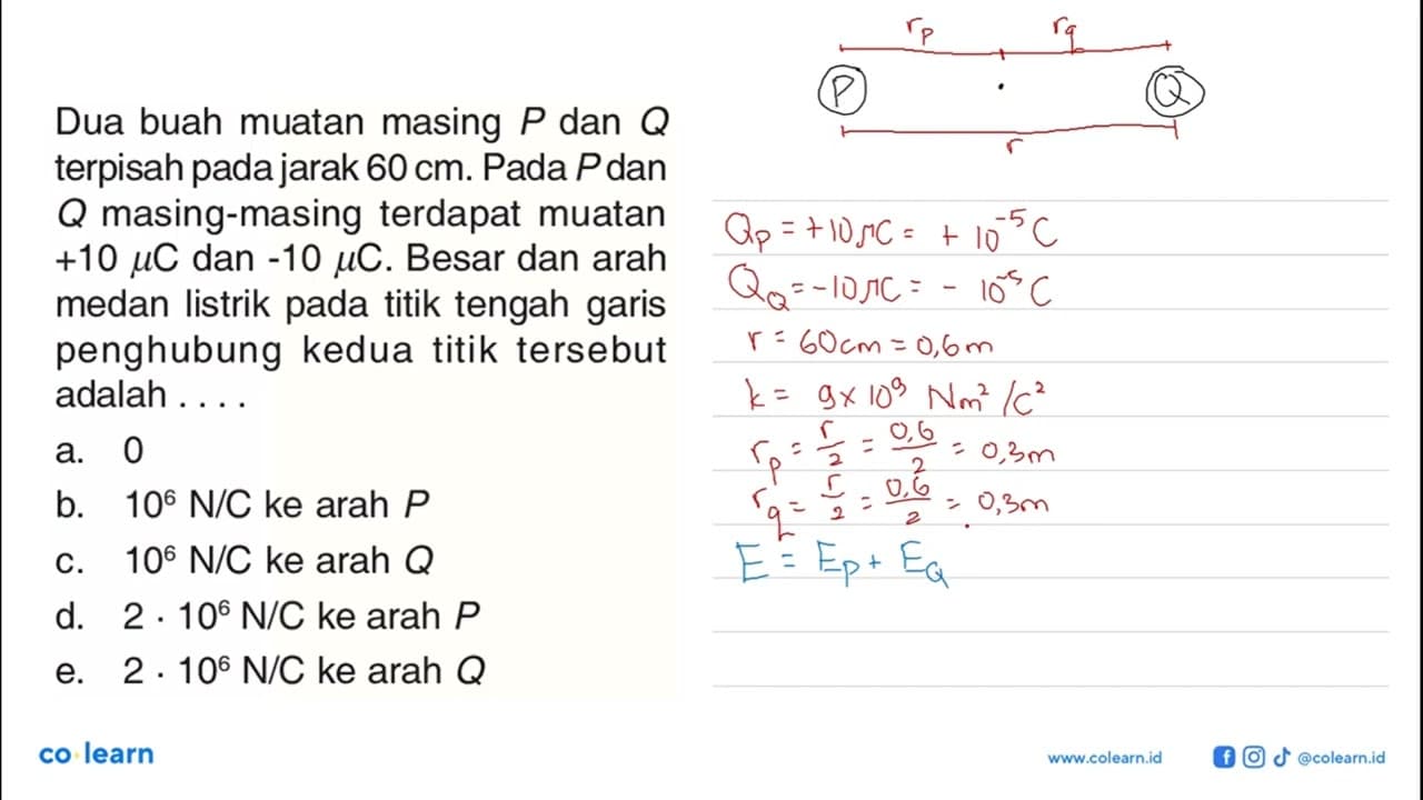 Dua buah muatan masing P dan Q terpisah pada jarak 60 cm .