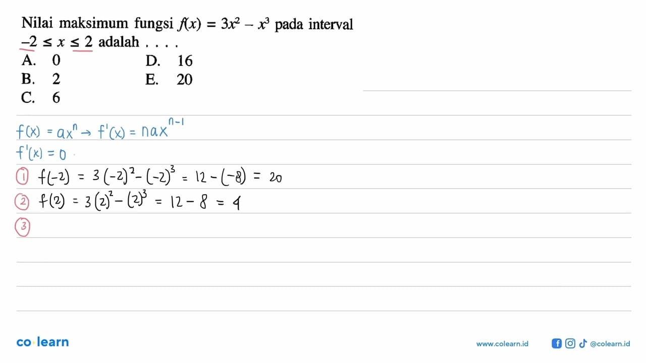 Nilai maksimum fungsi f(x)=3x^2-x^3 pada interval -2<=x<=2