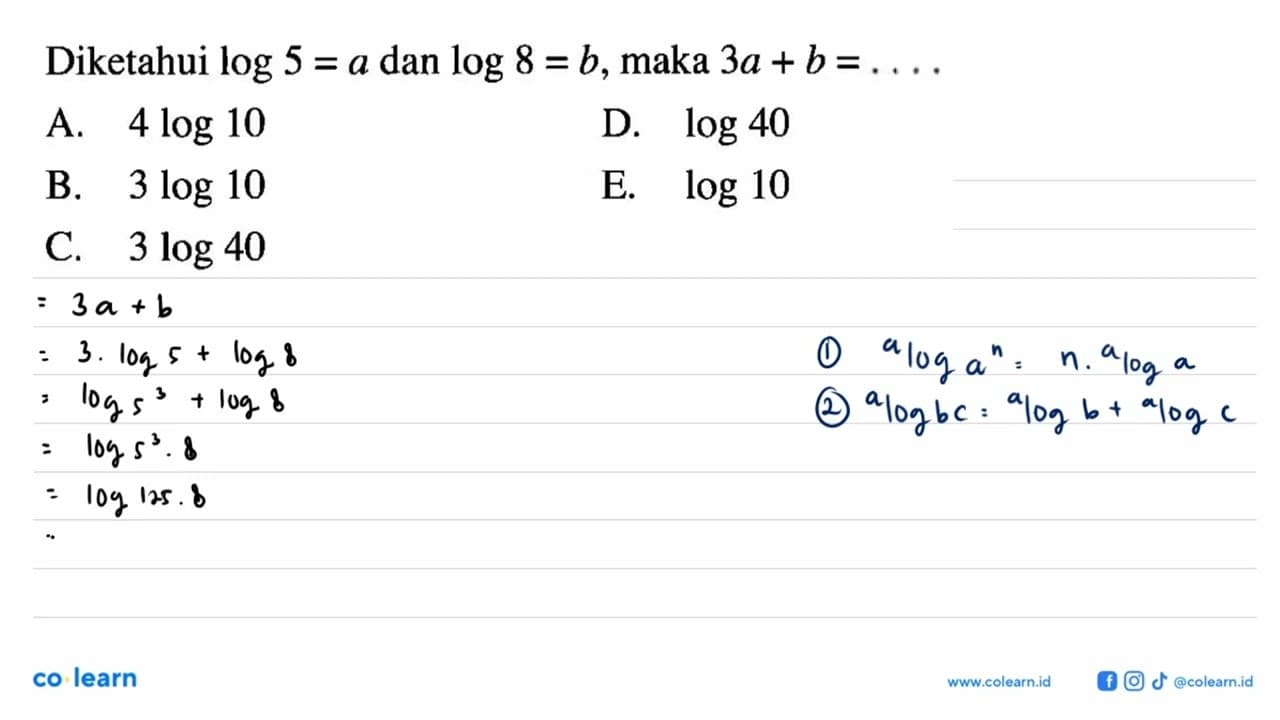 Diketahui log5=a dan log8=b, maka 3a+b=...