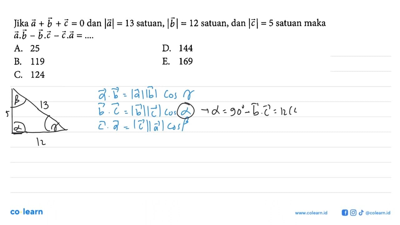 Jika a+b+c=0 dan |a|=13 satuan, |b|=12 satuan, dan |c|=5