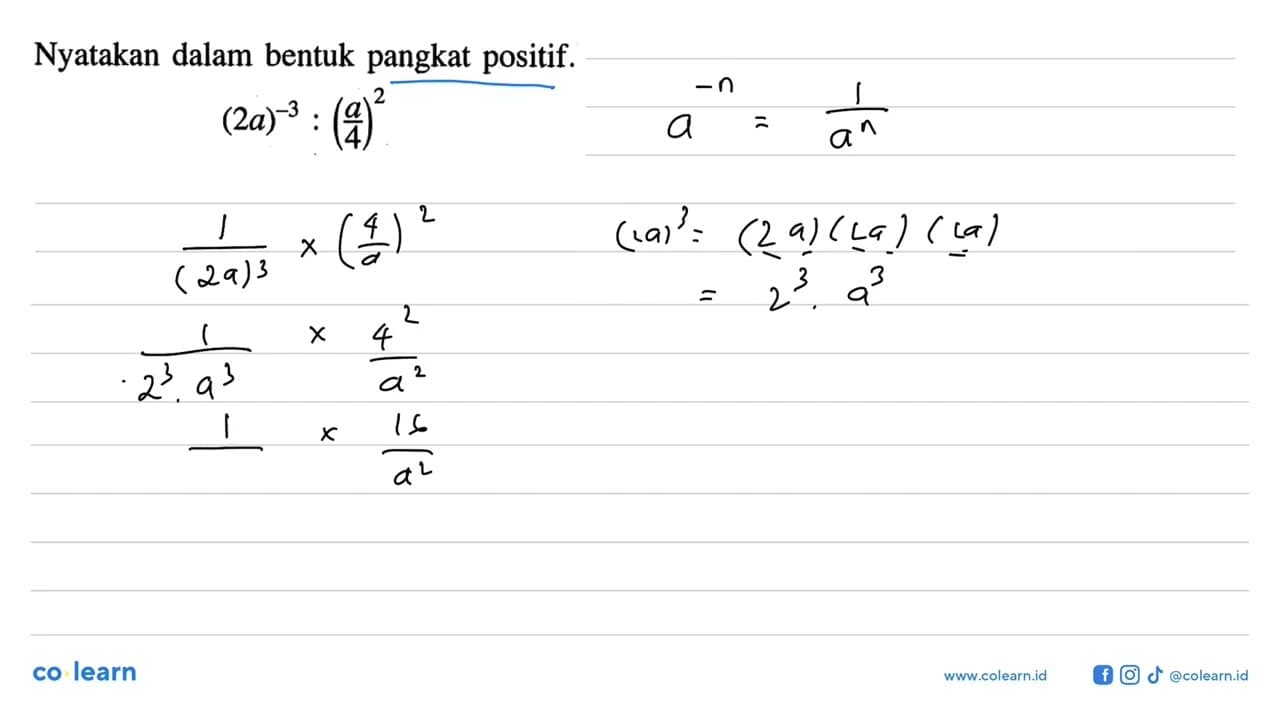 Nyatakan dalam bentuk pangkat positif. (2a)^-3: (a/4)^2