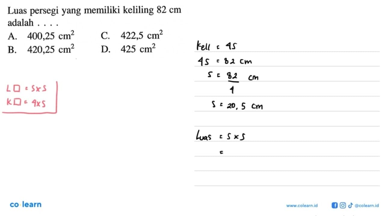 Luas persegi yang memiliki keliling 82 cm adalah ....