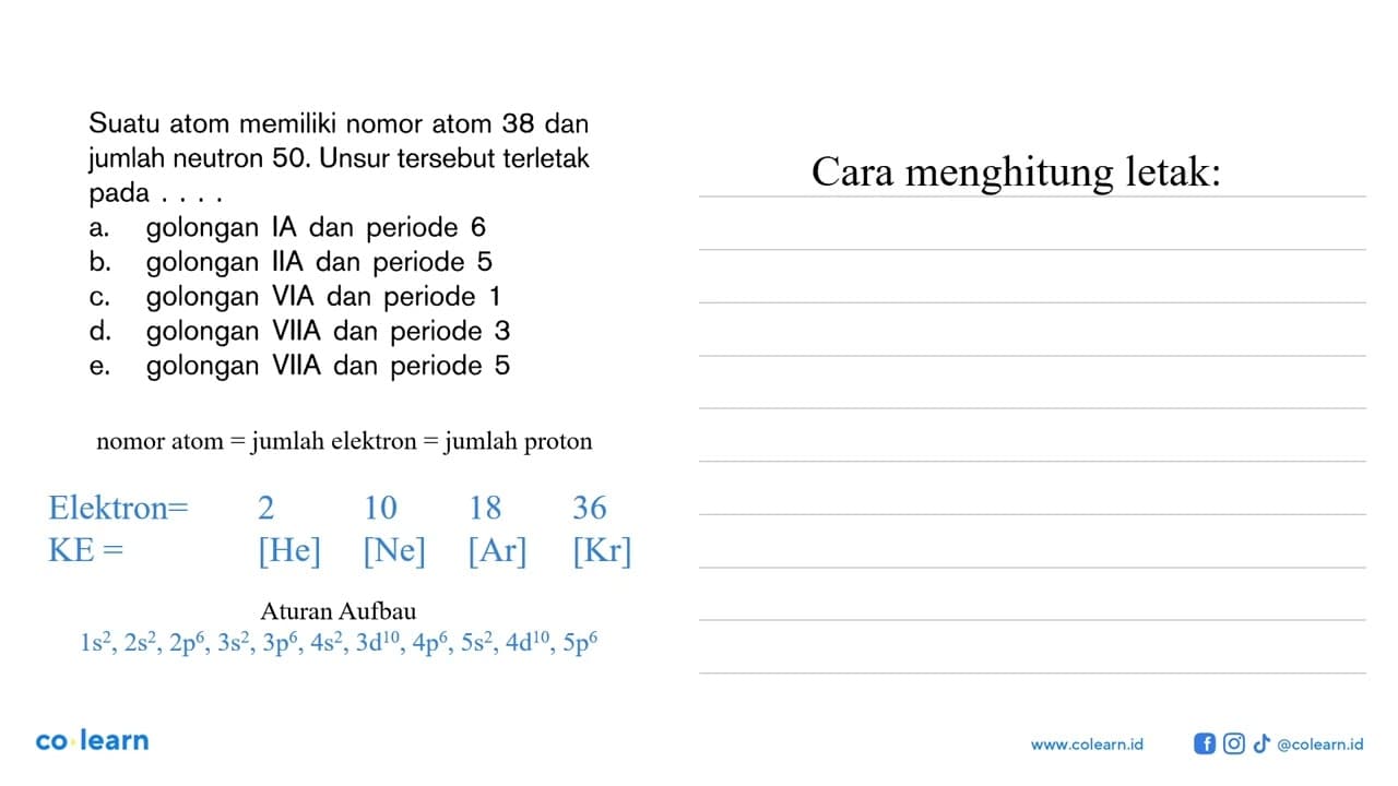 Suatu atom memiliki nomor atom 38 dan jumlah neutron 50.