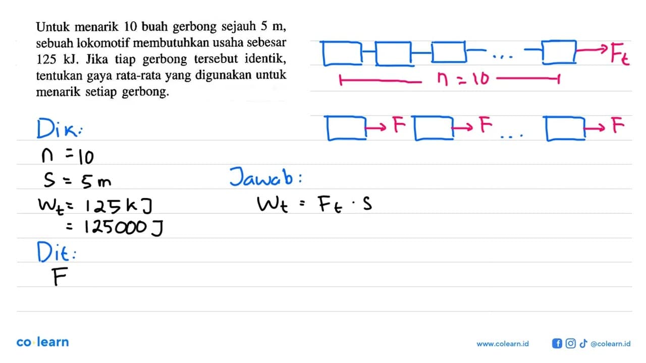 Untuk menarik 10 buah gerbong sejauh 5 m, sebuah lokomotif