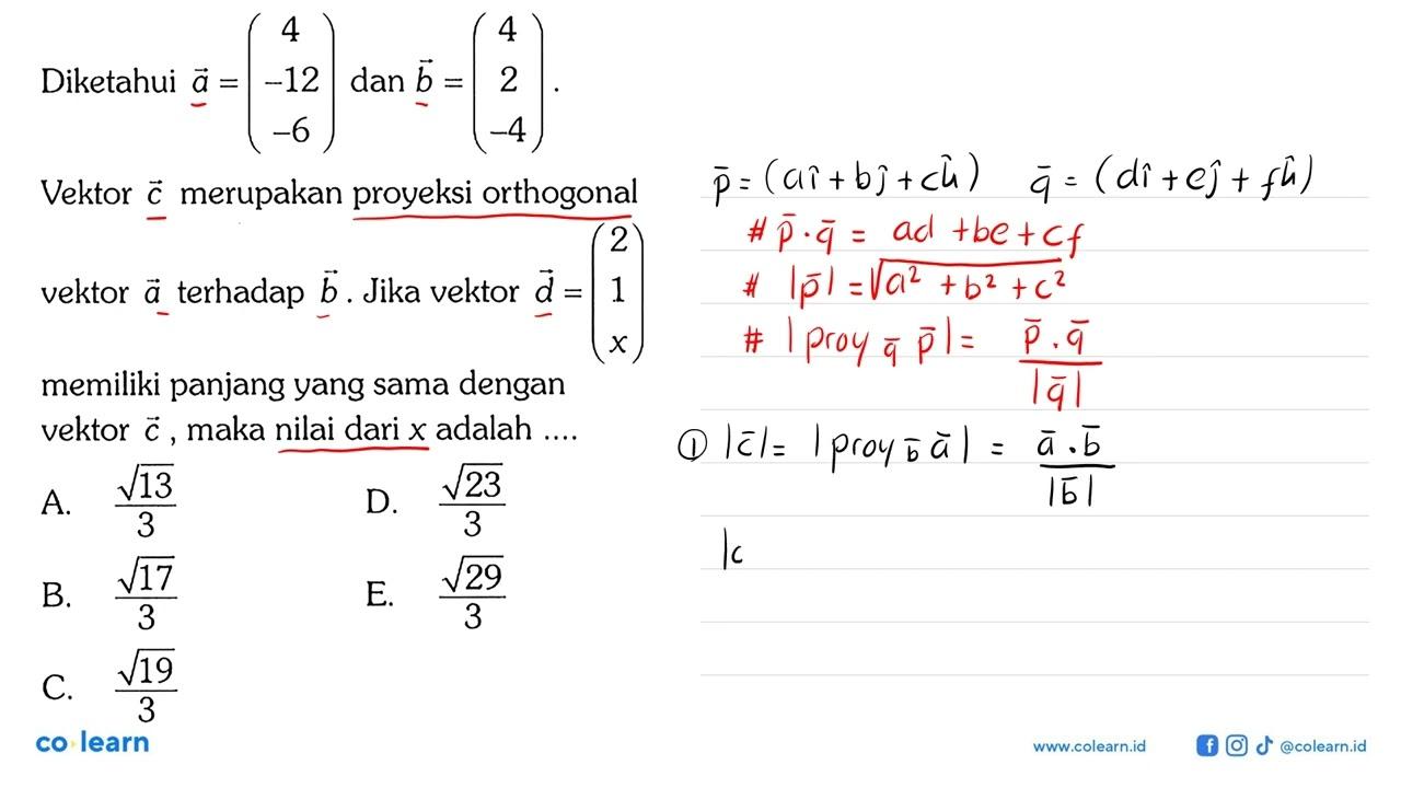 Diketahui a=(4 -12 -6) dan b=(4 2 -4) Vektor c merupakan