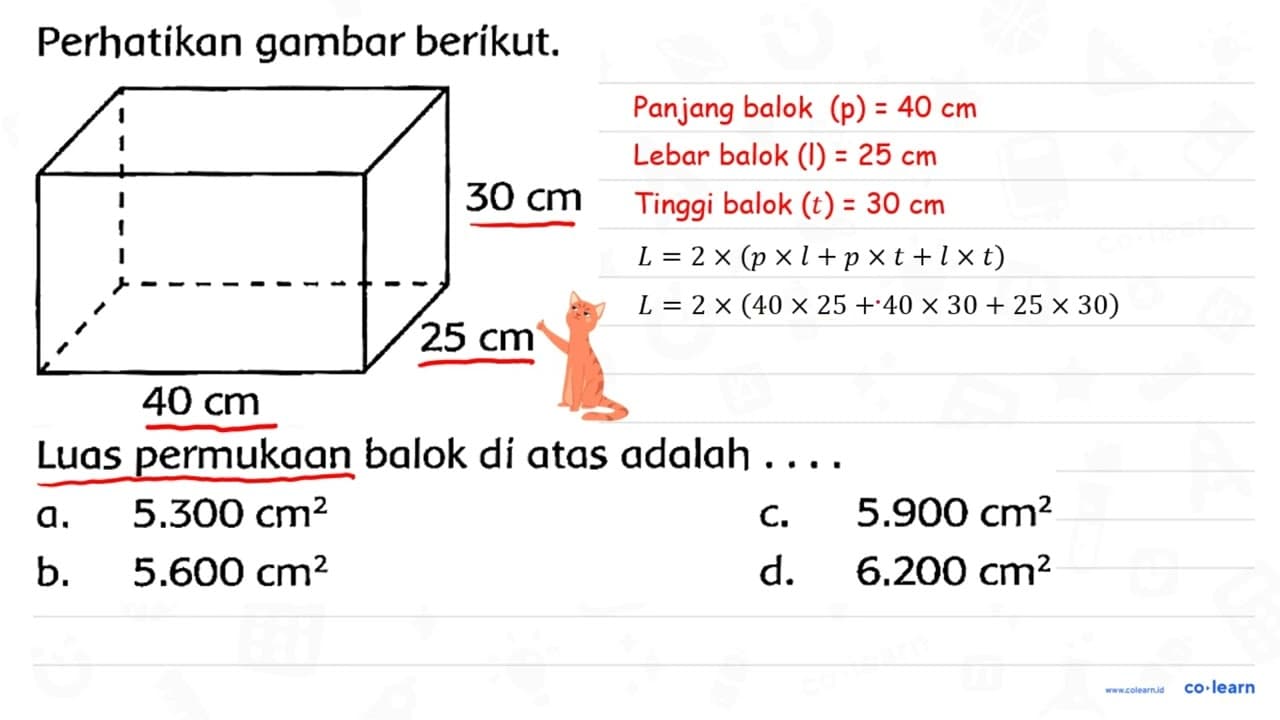 Perhatikan gambar berikut. 30 cm 40 cm 25 cm Luas permukaan