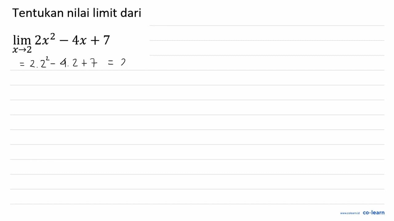 Tentukan nilai limit dari lim x -> 2 2x^2-4 x+7