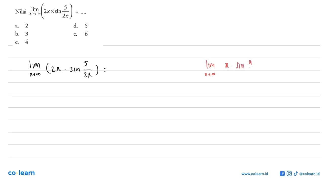 Nilai limit x mendekati tak hingga (2x x sin (5/(2x))) =