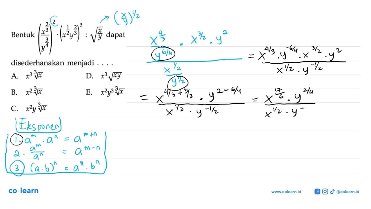 Bentuk (x^(2/3)/y^(3/4))^2.(x^(1/2) y^(2/3))^3:akar(x/y)