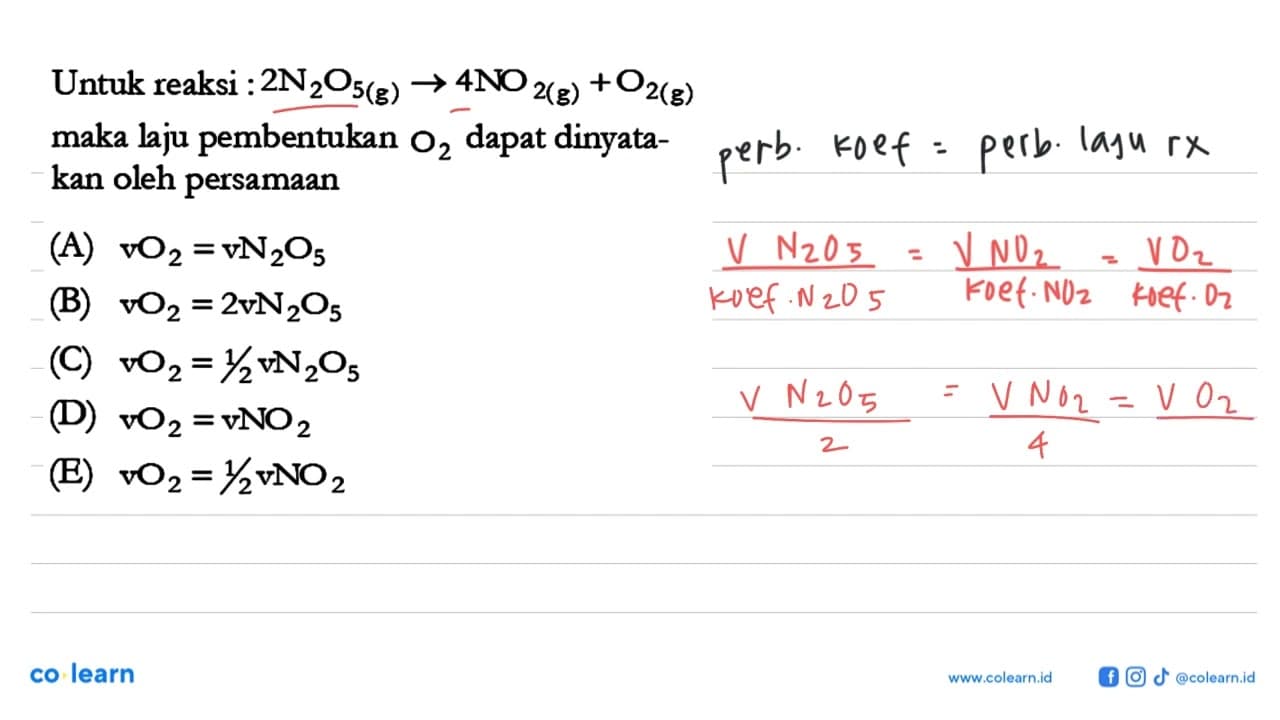 Untuk reaksi : 2 N2O5 (g) - > 4 NO2 (g) + O2 (g) maka laju