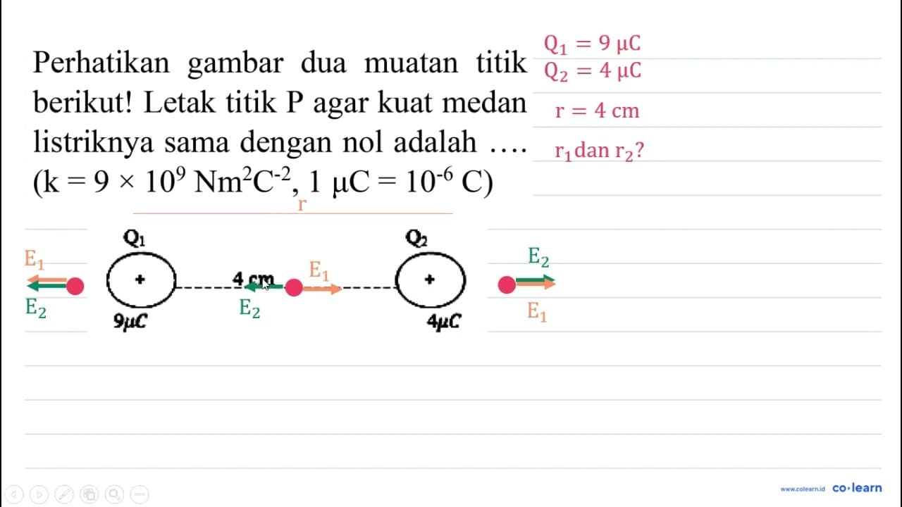 Perhatikan gambar dua muatan titik berikut! Letak titik P