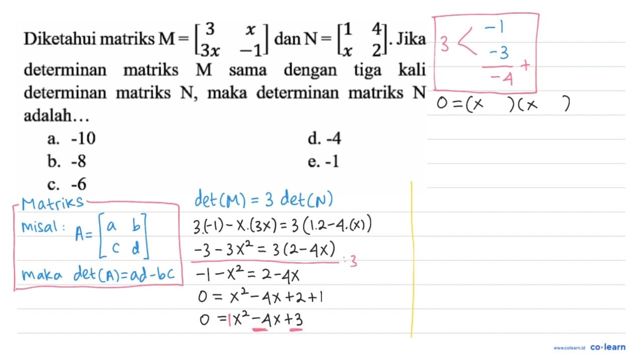 Diketahui matriks M=[3 x 3 x -1] dan N=[1 4 x 2] . Jika