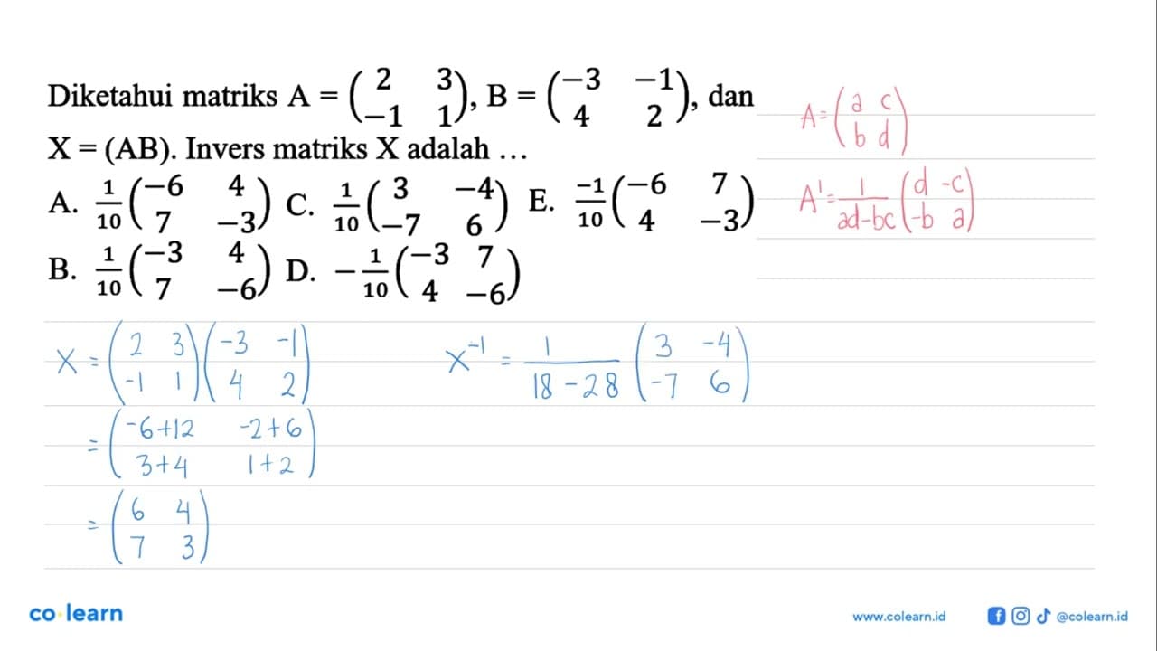 Diketahui matriks A=(2 3 -1 1), B=(-3 -1 4 2) dan X=(AB).