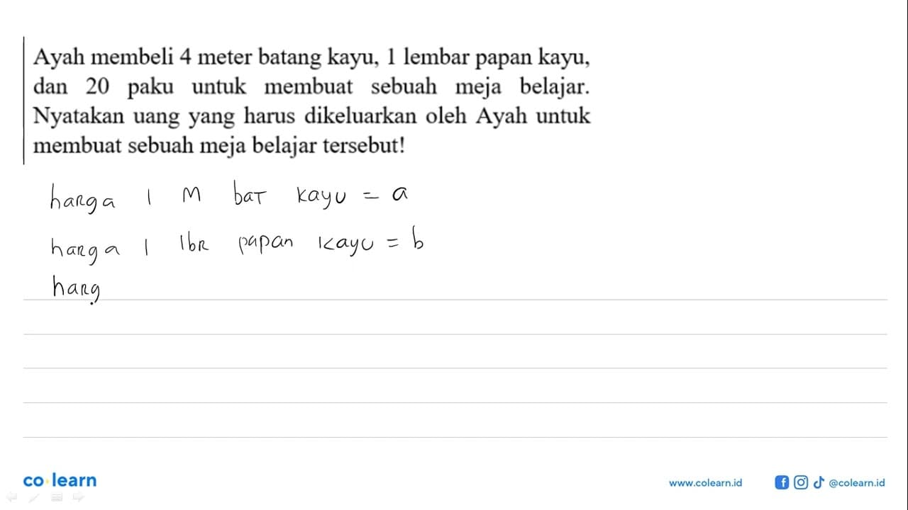 Ayah membeli 4 meter batang kayu, 1 lembar papan kayu, dan