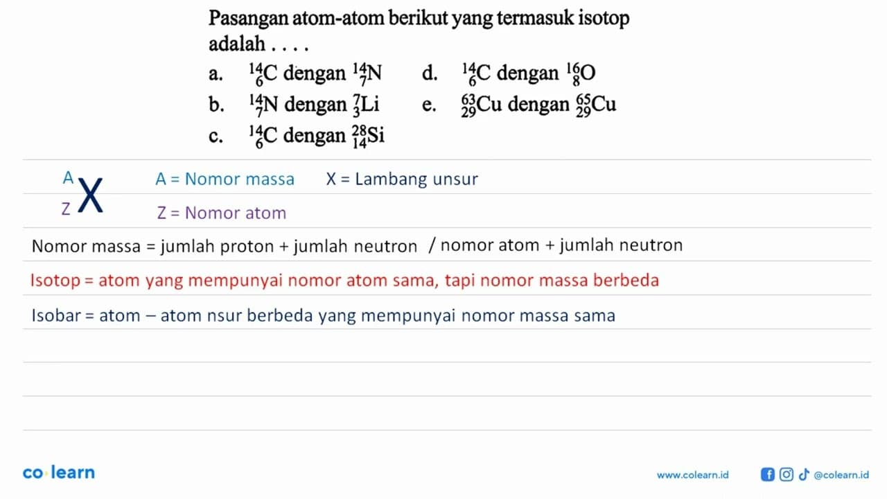 Pasangan atom-atom berikut yang termasuk isotop adalah ....