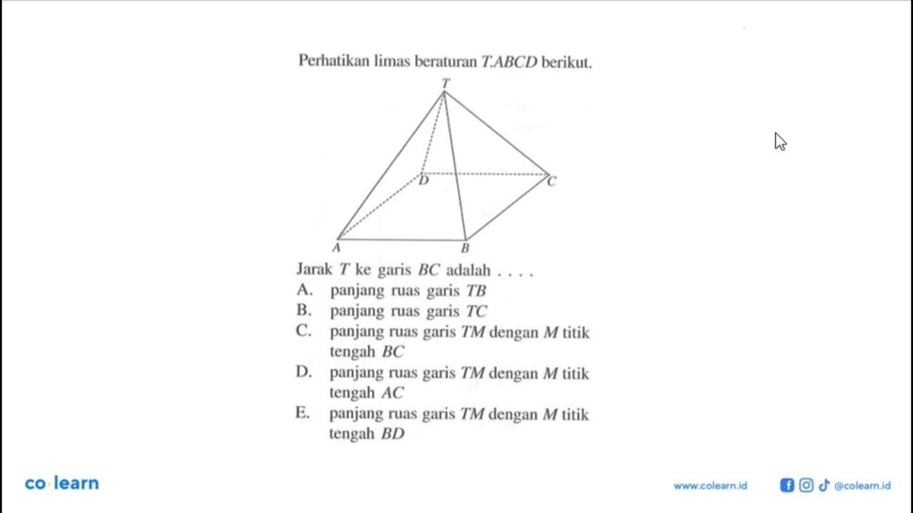 Perhatikan limas beraturan T.ABCD berikut. Jarak T ke garis