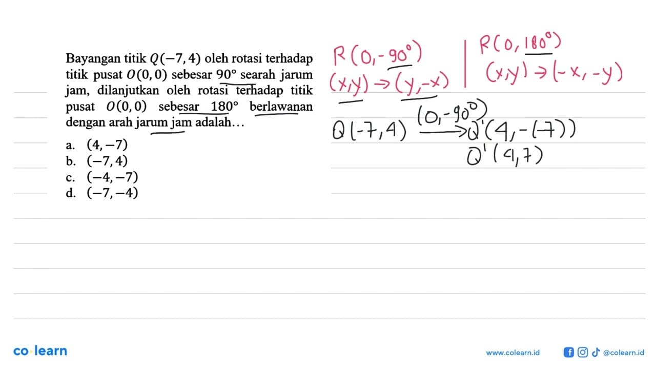 Bayangan titik Q(-7,4) oleh rotasi terhadap titik pusat