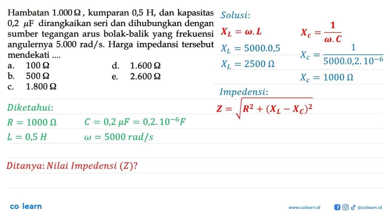 Hambatan 1.000 Ohm, kumparan 0,5 H, dan kapasitas 0,2 mikro